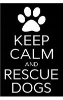 Keep Calm and Rescue Dogs