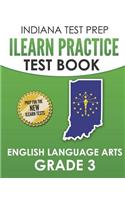 INDIANA TEST PREP ILEARN Practice Test Book English Language Arts Grade 3