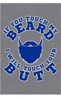 If You Touch My Beard I Will Touch Your Butt