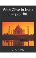 With Clive in India: Large Print