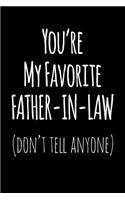 You're My Favorite Father in Law Don't Tell Anyone: Blank Lined Journal College Rule