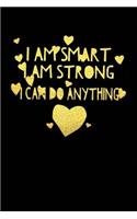 I Am Smart I Am Strong and I Can Do Anything Journal