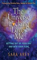 The Universe F*cking Loves Me