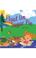 Float On, Sugar Pie