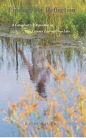 Finding My Reflection: A Caregiver's Perspective on Life Lessons Learned Too Late
