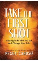 Take the First Shot