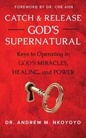 Catch and Release God's Supernatural