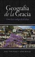 Geografía de la Gracia: Cómo hacer teología desde abajo