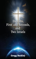 Damahs, First and Seconds, and Two Israels