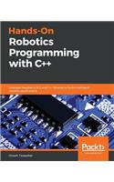 Hands-On Robotics Programming with C++