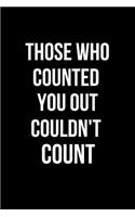 Those Who Counted You Out Couldn't Count: Blank Line Journal