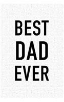 Best Dad Ever: A 6x9 Inch Matte Softcover Notebook Journal with 120 Blank Lined Pages and a Funny Positive Family Member Cover Slogan