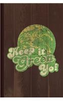 Keep It Green Yo Earth Day Journal Notebook: Blank Lined Ruled for Writing 6x9 110 Pages