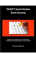 TExES Social Studies Exam Success: Master the Key Vocabulary of the Texas Educator Certification Examination Program in Social Studies