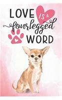 Love Is a Four Legged Word: Chihuahua Blank Lined College Ruled Notebook for Dog Lovers(23 Dog Mom Diary or Journal)