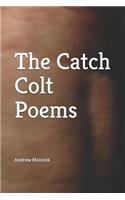 The Catch Colt Poems