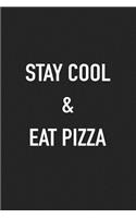 Stay Cool and Eat Pizza: A 6x9 Inch Matte Softcover Journal Notebook with 120 Blank Lined Pages