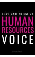 Don't Make Me Use My Human Resources Voice