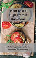 Planet Based High Protein Cookbook: High-protein diet cookbook for athletic performance and muscle growth with low-carbohydrate, high-protein foods.