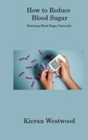 How to Reduce Blood Sugar