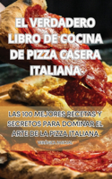 Verdadero Libro de Cocina de Pizza Casera Italiana