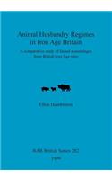 Animal Husbandry Regimes in Iron Age Britain