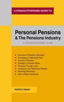 A Straightforward Guide to Personal Pensions and the Pensions Industry: Revised to 2019