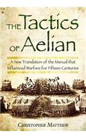Tactics of Aelian: Or on the Military Arrangements of the Greeks