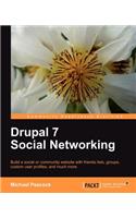 Drupal 7 Social Networking: Build a Social or Community Website With Friends Lists, Groups, Customer User Profiles and Much More