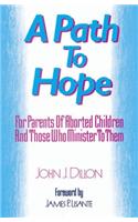 Path to Hope: For Parents of Aborted Children and Those Who Minister to Them