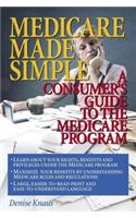 Medicare Made Simple: A Consumer's Guide to the Medicare Program