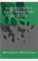 8 QUESTIONS and ANSWERS by JESUS