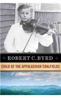 Robert C. Byrd: Child of the Appalachian Coalfields