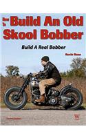 How to Build an Old Skool Bobber: 2nd Ed: Build Your Own Bobber or Chopper