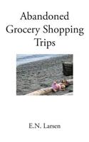 Abandoned Grocery Shopping Trips