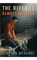 River Is Always Waiting