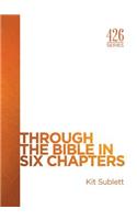 Through the Bible in Six Chapters