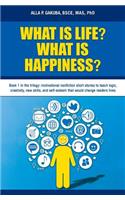 What Is Life? What Is Happiness?