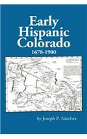 Early Hispanic Colorado 1678-1900