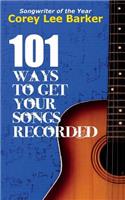 101 Ways To Get Your Songs Recorded
