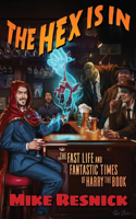 Hex Is In: The Fast Life and Fantastic Times of Harry the Book