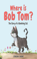 Where is Bob Tom?