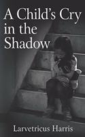 Child's Cry in the Shadow