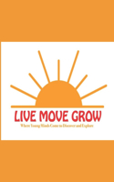 Live Move Grow