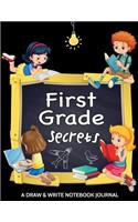 First Grade Secrets. A Draw and Write Notebook Journal: 120 Pages With Drawing Box on Top Half of Page and Lines on Bottom Half School Composition and Drawing Kids Notebook Journal For Children In First G