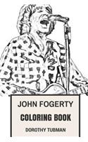 John Fogerty Coloring Book: Creedence Clearwater Revival Frontman and Legendary Rock Vocalist Great John Fogery Inspired Adult Coloring Book