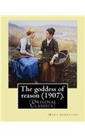 The goddess of reason (1907). By: Mary Johnston: Mary Johnston (November 21, 1870 - May 9, 1936) was an American novelist and women's rights advocate from Virginia.