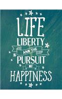 Life liberty and the pursuit of happiness