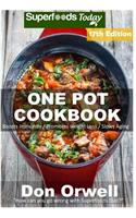 One Pot Cookbook: One Pot Cookbook(11 250+ One Pot Meals, Dump Dinners Recipes, Quick & Easy Cooking Recipes, Antioxidants & Phytochemical)