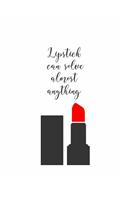 Lipstick Can Solve Almost Anything: 150 Lined Journal Pages / Diary / Notebook Featuring Lipstick and Lip Quote on the Cover